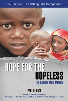 Hope for the Hopeless: The Charles Mulli Mission - Boge, Paul H, and Rowlands, David (Foreword by)