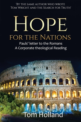 Hope for the Nations: Paul's Letter to the Romans - Holland, Tom