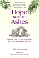 Hope from the Ashes: Insights and Resources for Welcoming Lenten Visitors