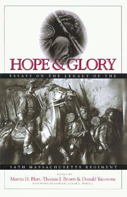 Hope & Glory: Essays on the Legacy of the 54th Massachusetts Regiment - Blatt, Martin H (Editor), and Brown, Thomas J (Editor), and Yacovone, Donald (Editor)