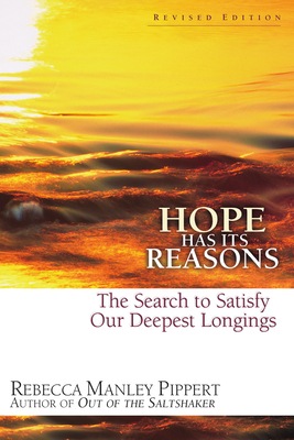Hope Has Its Reasons: The Search to Satisfy Our Deepest Longings - Pippert, Rebecca Manley