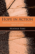 Hope in Action: Solution-Focused Conversations About Suicide