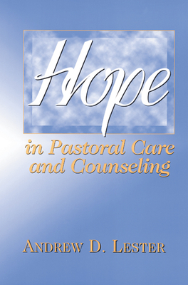 Hope in Pastoral Care and Counseling - Lester, Andrew D