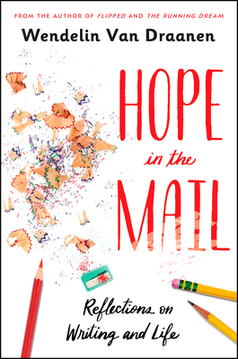 Hope in the Mail: Reflections on Writing and Life - Van Draanen, Wendelin