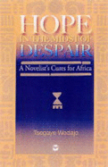Hope In The Midst Of Despair: A Novelist's Cures for Africa