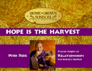 Hope is the Harvest: Original Insights on Relationships from America's Heartland