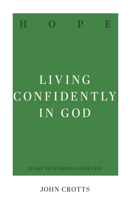 Hope: Living Confidently in God - Crotts, John