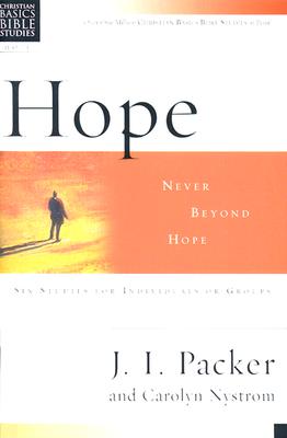 Hope: Never Beyond Hope - Packer, J I, Prof., PH.D, and Nystrom, Carolyn, Ms.