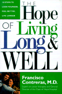 Hope of Living Long and Well: 10 Steps to Look Younger, Feel Better, Live Longer