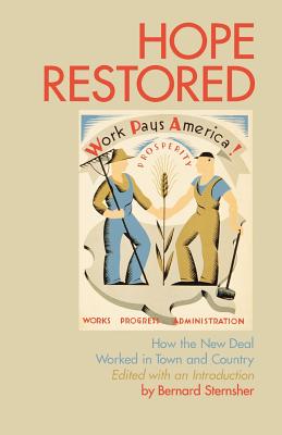 Hope Restored: How the New Deal Worked in Town and Country - Sternsher, Bernard