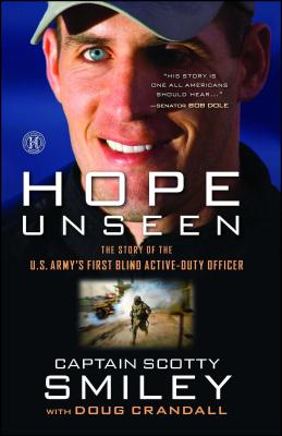 Hope Unseen: The Story of the U.S. Army's First Blind Active-Duty Officer - Smiley, Scotty, and Crandall, Doug, Major