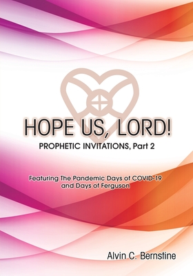 HOPE US LORD, Part 2: Prophetic Invitations - Bernstine, Alvin C