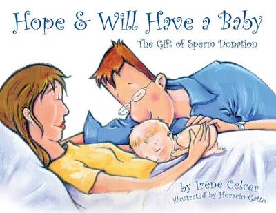 Hope & Will Have a Baby: The Gift of Sperm Donation - Celcer, Irene