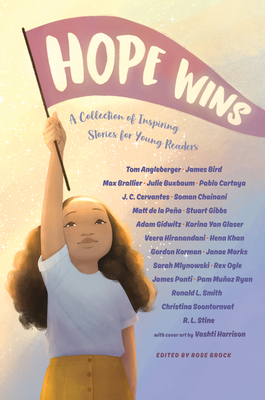 Hope Wins: A Collection of Inspiring Stories for Young Readers - Brock, Rose (Editor), and Angleberger, Tom, and Mlynowski, Sarah