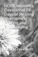 HOPE Women's Devotional 28 Days of Healing Overcoming Praying and Encouraging