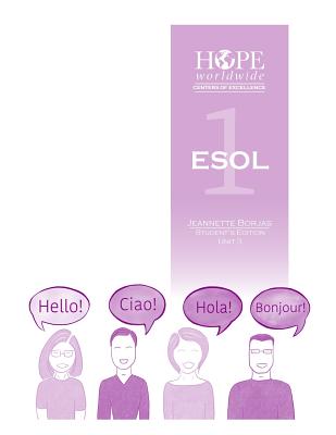 HOPE worldwide Centers of Excellence ESOL 1 Unit 3 - Kotkowski, Walter (Foreword by), and Rivas, Antonio (Contributions by)