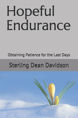 Hopeful Endurance: Obtaining Patience for the Last Days - Davidson, Diane (Editor), and Davidson, Sterling Dean