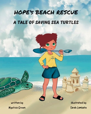 Hope's Beach Rescue: A Tale of Saving Sea Turtles - Green, Mystica, and Wright, Sam (Editor)