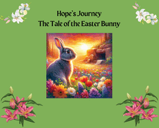 Hope's Journey: The Tale of the Easter Bunny