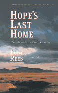 Hope's Last Home: Travels in Milk River Country - Rees, Tony