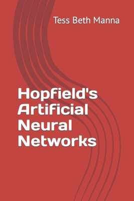 Hopfield's Artificial Neural Networks - Manna, Tess Beth