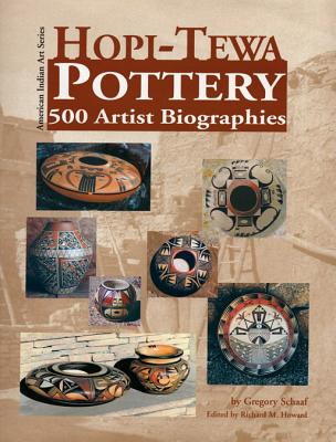 Hopi-Tewa Pottery: 500 Artist Biographies - Schaaf, Gregory