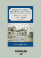 Hoping for the Best, Preparing for the Worst: Everyday Life in Upper Canada, 1812?1814