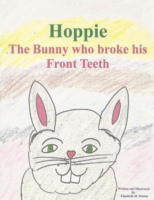 Hoppie the Bunny who broke his front teeth - Dorsey, Elizabeth M