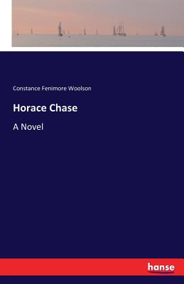 Horace Chase - Woolson, Constance Fenimore