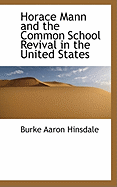 Horace Mann and the Common School Revival in the United States