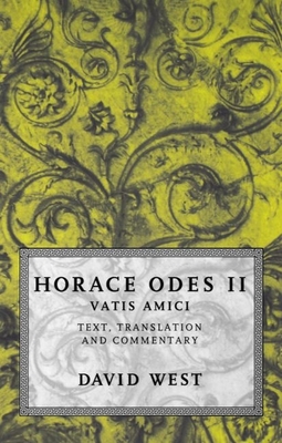 Horace: Odes II: Vatis Amici - Horace, and West, David (Edited and translated by)