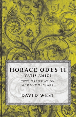 Horace: Odes II: Vatis Amici - Horace, and West, David (Edited and translated by)
