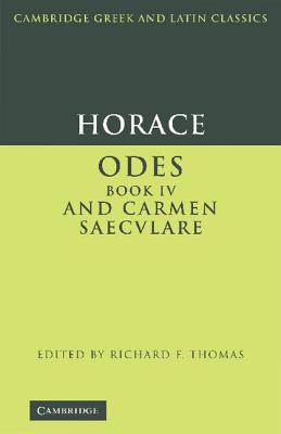 Horace: Odes IV and Carmen Saeculare - Horace, and Thomas, Richard F. (Editor)