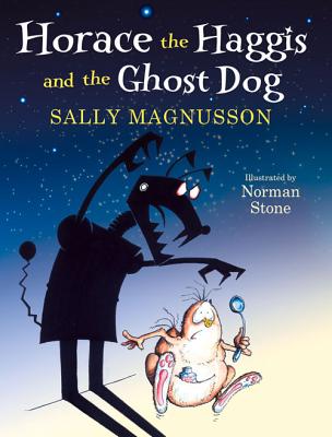 Horace the Haggis and the Ghost Dog - Magnusson, Sally