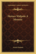 Horace Walpole: A Memoir