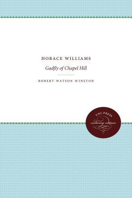 Horace Williams: Gadfly of Chapel Hill - Winston, Robert Watson