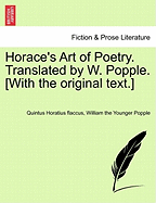 Horace's Art of Poetry. Translated by W. Popple. [With the Original Text.] - Horatius Flaccus, Quintus, and Popple, William The Younger