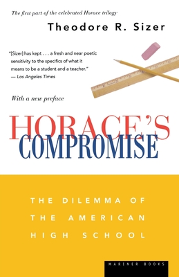 Horace's Compromise: The Dilemma of the American High School - Sizer, Theodore R