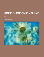Horae Subsecivae Volume 3