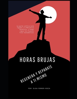 Horas Brujas: Regenera y Reprate a ti mismo. - Ferrer-Roca, Olga