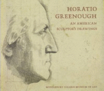 Horatio Greenough: An American Sculptor's Drawings