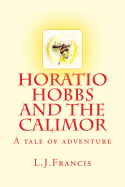 Horatio Hobbs and the Calimor: A Tale of Adventure