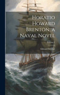Horatio Howard Brenton, a Naval Novel; Volume 2