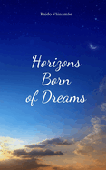 Horizons Born of Dreams