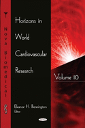Horizons in World Cardiovascular Research: Volume 10