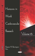 Horizons in World Cardiovascular Research: Volume 16