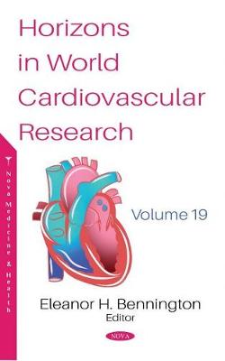 Horizons in World Cardiovascular Research: Volume 19 - Bennington, Eleanor H. (Editor)