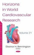 Horizons in World Cardiovascular Research: Volume 21