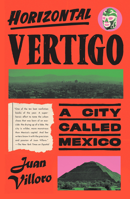 Horizontal Vertigo: A City Called Mexico - Villoro, Juan, and MacAdam, Alfred (Translated by)