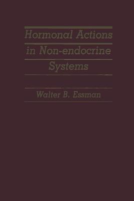 Hormonal Actions in Non-Endocrine Systems - Essman, W B (Editor)